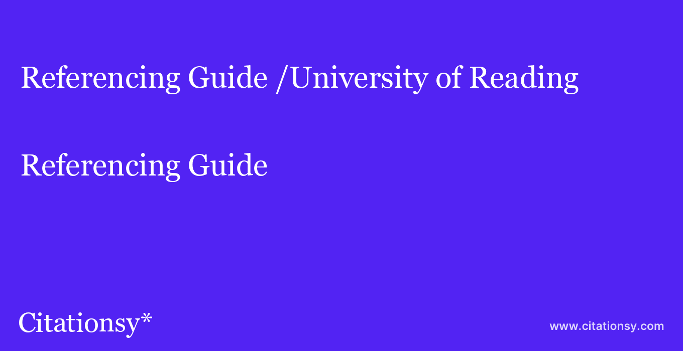 Referencing Guide: /University of Reading